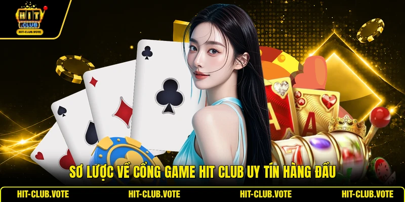 Sơ lược về cổng game HIT CLUB uy tín hàng đầu